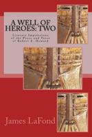A Well of Heroes: Two: Literary Impressions of the Prose and Verse of Robert E. Howard 1546353844 Book Cover