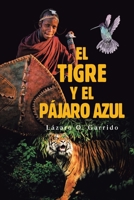 El Tigre Y El Pájaro Azul 1506540139 Book Cover