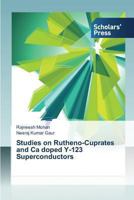 Studies on Rutheno-Cuprates and Ca doped Y-123 Superconductors 3639702506 Book Cover