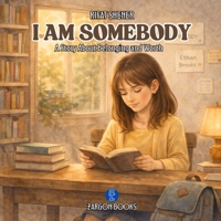 I AM SOMEBODY: Everybody is Somebody B0GNMS9QS9 Book Cover