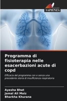 Programma di fisioterapia nelle esacerbazioni acute di copd: Efficacia del programma con e senza una precedente storia di insufficienza respiratoria (Italian Edition) B0CHL5FG7M Book Cover