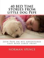 40 BED TIME STORES from little dog Pepe: Join Pepe on his adventures 1545482624 Book Cover