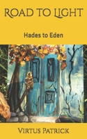Road to Light: Hades to Eden B0F7RG1J2Q Book Cover