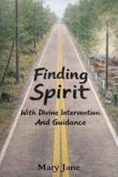 Finding Spirit With Divine Intervention and Guidance B0GVGQTF31 Book Cover