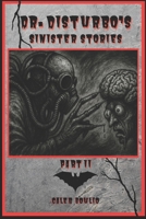 Dr.Disturbos Sinister Stories: Part 2 B0F8V7SRHR Book Cover