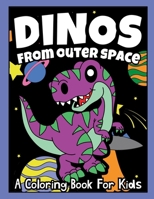 Dinos From Outer Space: A Coloring Book For Kids 1387474294 Book Cover