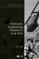 Vietnam: Explaining America's Lost War (Contesting the Past) 1118948998 Book Cover