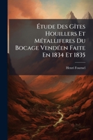 Étude Des Gîtes Houillers Et Métalliferes Du Bocage Vendéen Faite En 1834 Et 1835: Par Henri Fournel 114308022X Book Cover