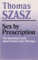 Sex by Prescription: The Startling Truth about Today's Sex Therapy 038515898X Book Cover