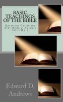 Basic Teachings of the Bible: Questions Christians Ask - Biblical Answers 0692023755 Book Cover