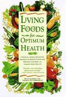 Living Foods for Optimum Health: A Highly Effective Program to Remove Toxins and Restore Your Body to Vibrant Health 0761502580 Book Cover