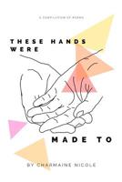 These Hands Were Made To 0368443965 Book Cover