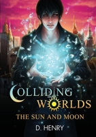Colliding Worlds: The Sun and Moon 0646987399 Book Cover