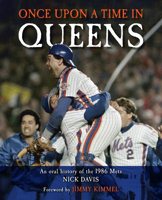Once Upon a Time in Queens: An Oral History of the 1986 Mets 136807765X Book Cover