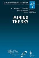 Mining the Sky: Proceedings of the MPA/ESO/MPE Workshop Held at Garching, Germany, July 31 - August 4, 2000 (ESO Astrophysics Symposia)