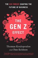 The Gen Z Effect: The Six Forces Shaping the Future of Business 1629560316 Book Cover