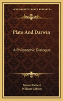 Plato And Darwin: A Philosophic Dialogue 1430491256 Book Cover