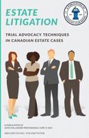 Estate Litigation: Trial advocacy techniques in Canadian estate cases 0987707590 Book Cover