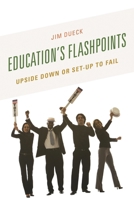 Education's Flashpoints: Upside Down or Set-Up to Fail 1475813163 Book Cover