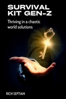 Gen Z Survival Kit: Thriving in a Chaotic World with Practical Solutions for Mental Health, Money, and More B0FBM616WW Book Cover