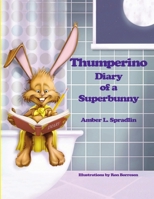 Thumperino - Diary of a Superbunny 0557921600 Book Cover