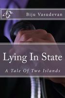 Lying In State: A Tale Of Two Islands 1534821392 Book Cover