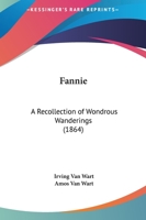 Fannie: A Recollection Of Wondrous Wanderings (1864) 1120280796 Book Cover