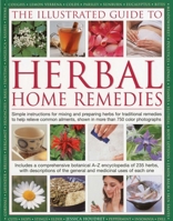 The Complete Illustrated Home Herbal Doctor: How to make and use natural healing herbs and remedies, shown in over 750 clear and colourful photographs 0754818578 Book Cover