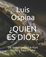 ¿QUIEN ES DIOS?: De San Anselmo A Kurt Gödel y Saul Kripke (Investigation Teologic) (Spanish Edition) B08JRCBX83 Book Cover