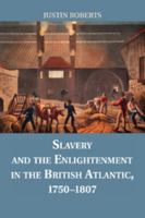 Slavery and the Enlightenment in the British Atlantic, 1750-1807 1107680751 Book Cover