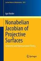 Nonabelian Jacobian of Projective Surfaces: Geometry and Representation Theory 3642356613 Book Cover