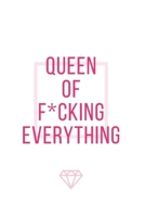 Queen Of F*cking Everything: (Paperback, 6" x 9", 160 lined pages) 1698011814 Book Cover