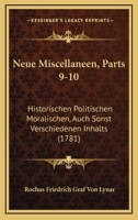 Neue Miscellaneen, Parts 9-10: Historischen Politischen Moralischen, Auch Sonst Verschiedenen Inhalts (1781) 1166185648 Book Cover