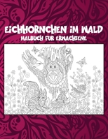 Eichhörnchen im Wald - Malbuch für Erwachsene ??? (German Edition) B087SFG843 Book Cover