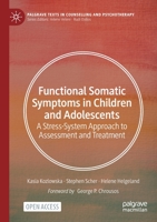 Functional Somatic Symptoms in Children and Adolescents : A Stress-System Approach to Assessment and Treatment 3030461831 Book Cover