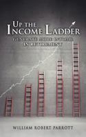 Up the Income Ladder: Generate More Income in Retirement 1533178739 Book Cover