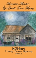 Memories, Murder and Small Town Money: A Katy Cross Cozy Mystery Book 3 B0CDQ2GKFQ Book Cover