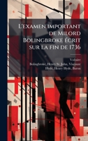 L'examen important de Milord Bolingbroke Ã(c)crit sur la fin de 1736 (French Edition) 1024191311 Book Cover