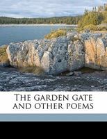 The Garden Gate and Other Poems 0548456313 Book Cover