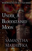 Under A Bloodstained Moon (Werewolves of Seattle) B0CK3QCZB7 Book Cover