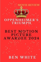 Oppenheimer's Triumph: Best Motion Picture Awardee 2024 B0CS2XZGJJ Book Cover