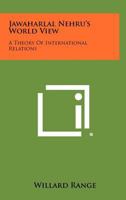 Jawaharlal Nehru's World View: A Theory of International Relations 1258514117 Book Cover
