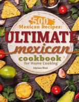 500 Mexican Recipes: Ultimate Mexican Cookbook for Home Cooking 198535859X Book Cover