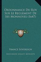 Ordonnance Du Roy Sur Le Reglement De Ses Monnoyes (1647) 1166151328 Book Cover