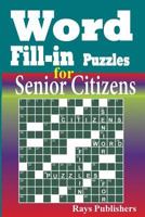 Word Fill-In Puzzles for Senior Citizens 1505317541 Book Cover