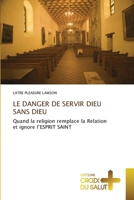 Le Danger de Servir Dieu Sans Dieu (French Edition) 6209285619 Book Cover