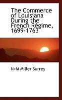 The Commerce of Louisiana During the French Régime, 1699-1763 1015840175 Book Cover