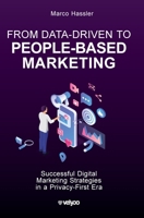From Data-Driven to People-Based Marketing: Successful Digital Marketing Strategies in a Privacy-First Era 3952546933 Book Cover