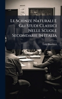 Le Scienze Naturali E Gli Studi Classici Nelle Scuole Secondarie In Italia (Italian Edition) 1024750264 Book Cover