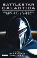 Investigating Battlestar Galactica: Flesh, Spirit, and Steel 1848853734 Book Cover